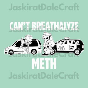Op de afbeelding: Zwart-wit cartoon illustratie op een lichtgroene achtergrond. De afbeelding toont een politieauto en een witte SUV met een stripfiguur en een politieagent. De tekst luidt "CAN'T BREATHALYZE METH".