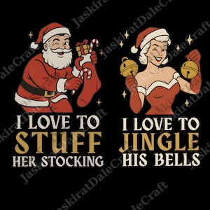Puede incluir: Gráfico navideño con Papá Noel rellenando un calcetín y una mujer sosteniendo campanas. El texto dice "I LOVE TO STUFF HER STOCKING" y "I LOVE TO JINGLE HIS BELLS" en oro y blanco.