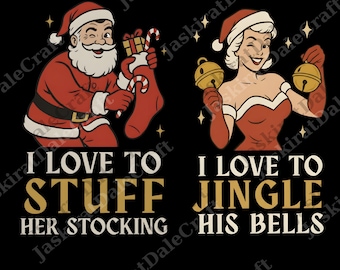 Funny Christmas Couple png, I Love to Jingle His Bells & Stuff Her Stocking Digital, Matching Xmas Party png, Cute Holiday Couple png