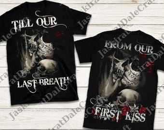 May include: Black t-shirts with a gothic design featuring skulls, roses, and the phrases "Till Our Last Breath" and "From Our First Kiss" in white script. The design includes detailed illustrations.