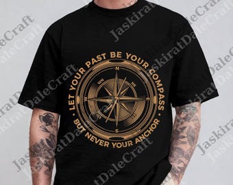 Lass deine Vergangenheit dein Kompass sein, aber niemals dein Anker png - Inspirierender Kompass png - Navigate Life png - Reise Digital Download