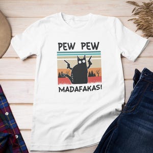 Pew Pew Madafakas Cat T-Shirt: Funny Meme Shirt