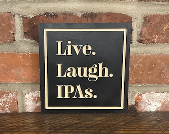 Live. Laugh. IPAs. Wall Decor