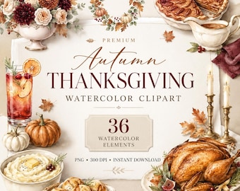 May include: A collection of watercolor illustrations featuring a roasted turkey, a pie, mashed potatoes, a floral arrangement, pumpkins, and a drink. The text reads Premium Autumn THANKSGIVING WATERCOLOR CLIPART 36 WATERCOLOR ELEMENTS PNG 300 DPI INSTANT DOWNLOAD.