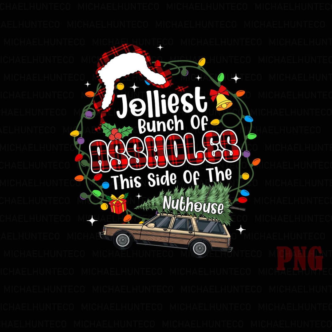 Jolliest Bunch of Assholes This Side of Nuthouse Png, Funny Christmas ...