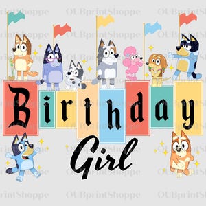 Bluey Birthday Girl. DTF Transfer. Ready to Press. Easter Design. DTF Print ONLY-no shirt. Bluey. Birthday Girl Design.