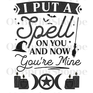 I Put A Spell On You and Now You&#39;re Mine DTF Transfer. Ready to Press. Halloween Song Print for Tshirt. DTF Transfer ONLY-no shirt!