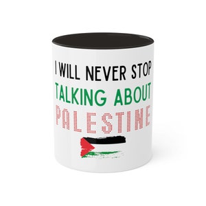 Never Stop Talking About Palestina 11 oz kleurrijke mokken | Palestina kopjes en mokken | Solidariteitsmokken | Vlag van Palestina