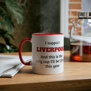 Liverpool Only Cup I&#39;ll Be Lifting Mug, Football Banter Mug, Funny Football Mug, Rival Fan Banter Gift, Gifts for Him