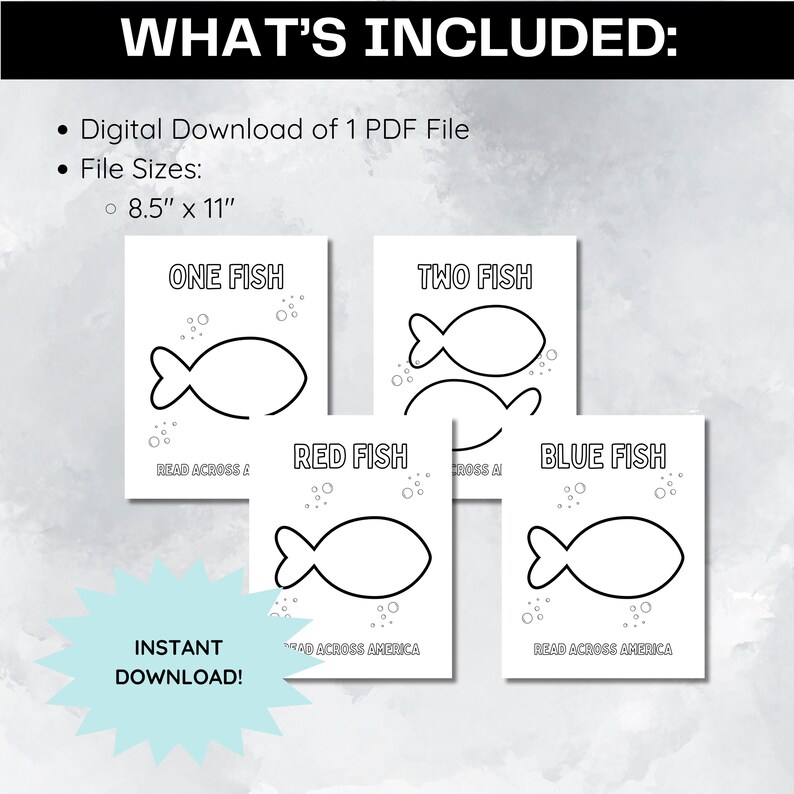 May include: Four printable coloring pages featuring fish outlines, labelled "One Fish," "Two Fish," "Red Fish," and "Blue Fish." Each page is 21.6 x 27.9 cm and includes the text "Read Across America." The words "Instant Download!" are also visible.