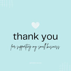 May include: A light blue background with a white heart and the text "thank you for supporting my small business" in black. The text "@ewmstudios" is in black at the bottom of the image.