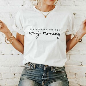 His mercies are new every morning, Christian shirt, Bible verse shirt, church shirt, faith based shirt, religious apparel, mercy shirt,