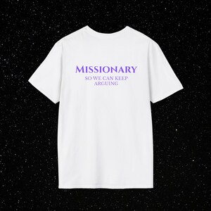 Missionary So We Can Keep Arguing Tee - Unisex Softstyle T-Shirt, Funny T-Shirt for Fashion Lovers, Gift Tee, Casual Everyday Wear, Funny