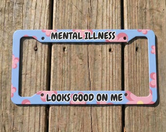 Mental Illness Looks Good License Plate Frame Funny Car Accessories Unhinged Car Decor Sarcastic Gift for Her Gag Gift Pink Plate Cover