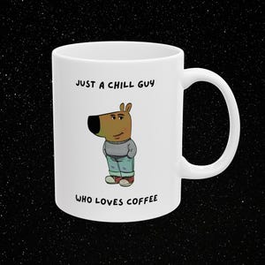 I&#39;m Just A Chill Guy Coffee Lover Ceramic Mug, TikTok Meme Coffee Cup, Dog Cartoon Drinkware, Funny Boyfriend Gift 11oz 15oz Viral TikTok