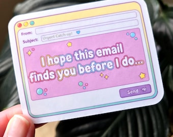 I Hope This Email Finds You Before I Do - sparkle, funny email vinyl sticker for laptops and water bottles, gift for her, gift for him