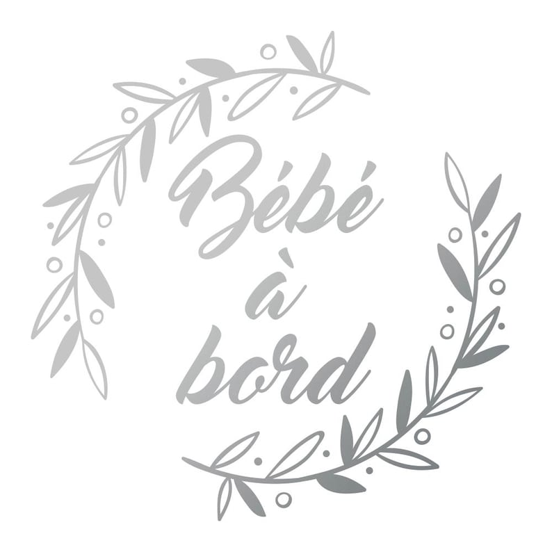 May include: Silver graphic with a wreath of leaves and the text "B&eacute;b&eacute; &agrave; bord" in a cursive font.