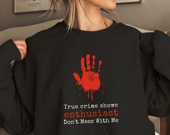 Funny Crime Shows Enthusiast Sweatshirt, True Crime, Murder Shows Comfy Clothes, True Crime, Funny True Crime Gift, Murder Mystery, Podcast