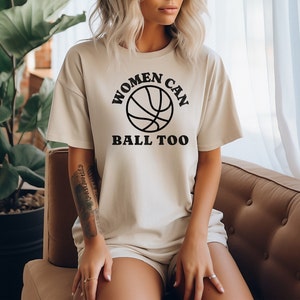 Hoop Dreams & Girl Power: Women Can Ball Too Basketball Tee| Basketball | Cute Empowering Cotton Tee | Empowerment Confidence Strong woman