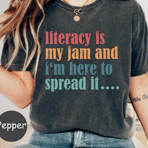 Comfort Colors® Literacy Is My Jam And I’m Here To Spread It Shirt, Cute Teacher Shirt, English Literacy Tee, Reading Teacher Gift Top