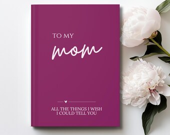 Letters to My Mom Grief Journal for Loss of Mother, Memorial Keepsake Book to Remember a Mom, Loss of Mom Notebook Sympathy Gift