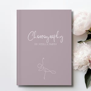 May include: A mauve-colored book titled "Choreography" by Stella Smith. The cover features elegant white script and a minimalist line drawing of a dancer. White peonies are visible in the background.