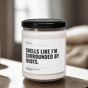 Surrounded By Idiots Candle, Sarcastic Candle, Snarky Office Gift, Funny Work Candle, Corporate Humour, Coworker Gift, Desk Decor image 1