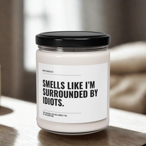 Surrounded By Idiots Candle, Sarcastic Candle, Snarky Office Gift, Funny Work Candle, Corporate Humour, Coworker Gift, Desk Decor