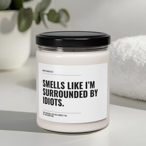 Surrounded By Idiots Candle, Sarcastic Candle, Snarky Office Gift, Funny Work Candle, Corporate Humour, Coworker Gift, Desk Decor image 7