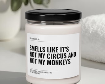 Funny 'Not my Circus, not my Monkeys' Candle Funny Office Candle Fun Candle Coworker Office Snark Cubicle Fun Funny Quote Candle Work Candle