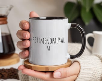 Funny Perimenopause Mug: Coffee Mug for Women over 40, Menopause Gift, Perimenopause Humor, Sarcastic Gift For Women in Midlife