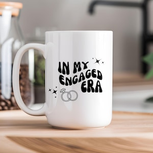 In My Engaged Era Coffee Mug, Engagement Mug, Just Engaged Gift, Newly Engaged Gift, Future Mrs Mug, Engagement Gift, Getting Married,