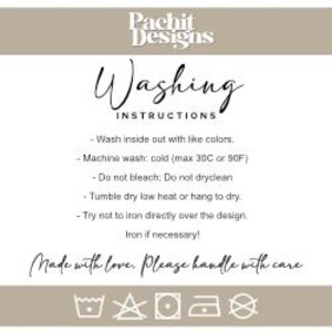 May include: A beige and white graphic with washing instructions. The text reads "Washing Instructions" and includes care details such as washing inside out, machine wash cold, do not bleach, tumble dry low, and iron if necessary. The text "Made with love. Please handle with care" is also included.