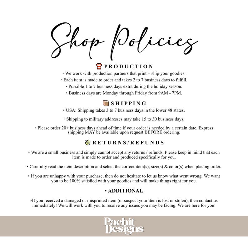 May include: A white informational graphic titled Shop Policies in black script font. It contains sections for Production, Shipping, Returns/Refunds, and Additional information, with small icons for each. The bottom features the text Pachit Designs.