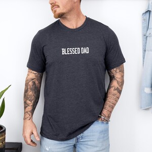 Blessed Dad Shirt - Father s Day Gift, Christian Dad Tee