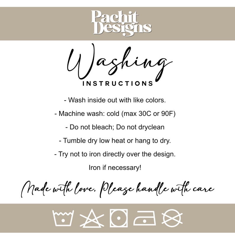 May include: A white card with black text detailing washing instructions. The text advises washing inside out with similar colours, machine washing cold (max 30C), avoiding bleach, tumble drying on low, and avoiding ironing directly on the design. The card also says "Made with love, Please handle with care."