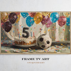 Könnte beinhalten: Ein gerahmtes Gemälde zeigt eine Geburtstagsszene mit einem Kuchen, der mit einer Kerze mit der Zahl 5, einem Fußball und bunten Luftballons geschmückt ist. Konfetti ist um den Kuchen und den Ball verstreut. Der Text "FRAME TV ART" und "UNIQFINDART" befindet sich unten.