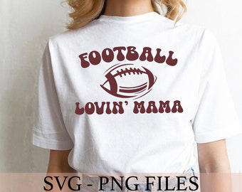 Football Lovin Mama SVG, Football Mom Png, Girl Mama, Retro Mama PNG, Mothers Day, Cricut Svg, Silhouette Cut Files, Digital Product Art