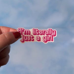 I&#39;m Literally Just a Girl Sticker