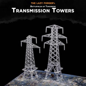 May include: Two white plastic model transmission towers, one taller than the other, on a gray textured surface. The towers are made of a latticework of thin plastic pieces. The text "THE LAZY FORGER'S BATTLEFIELDS OF TOMORROW TRANSMISSION TOWERS" is at the top of the image.