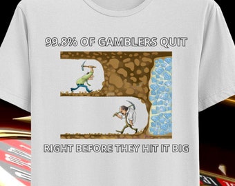 99% Of Gamblers Quit Right Before Meme Tee Ironic Gambler T-shirt Gamble Shirt Slots Tshirt Gen Z Shirt Oddly Specific Weird Shirt