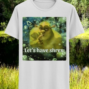 Let&#39;s Have Shrex Ironic Tee Hard T-Shirt Satire Shirt Weird Dank Meme Tshirt Gift Unhinged Shirts Shitpost Gen Z T-shirts