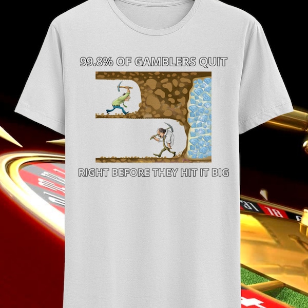 99% Of Gamblers Quit Right Before Meme Tee Ironic Gambler T-shirt Gamble Shirt Slots Tshirt Gen Z Shirt Oddly Specific Weird Shirt