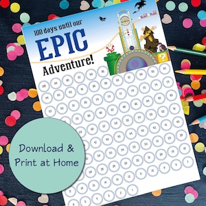 May include: A printable adventure countdown calendar with the text "100 days until our EPIC Adventure!" and a circular design for marking off days. Includes a teal circle with the text "Download & Print at Home."