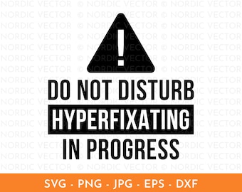 Hyperfixation Svg, ADHD Svg, Autism Svg, Neurodiversity Png, Funny Warning Sign, Adhd Png, Cut File for Cricut, Silhouette, T-Shirt Design