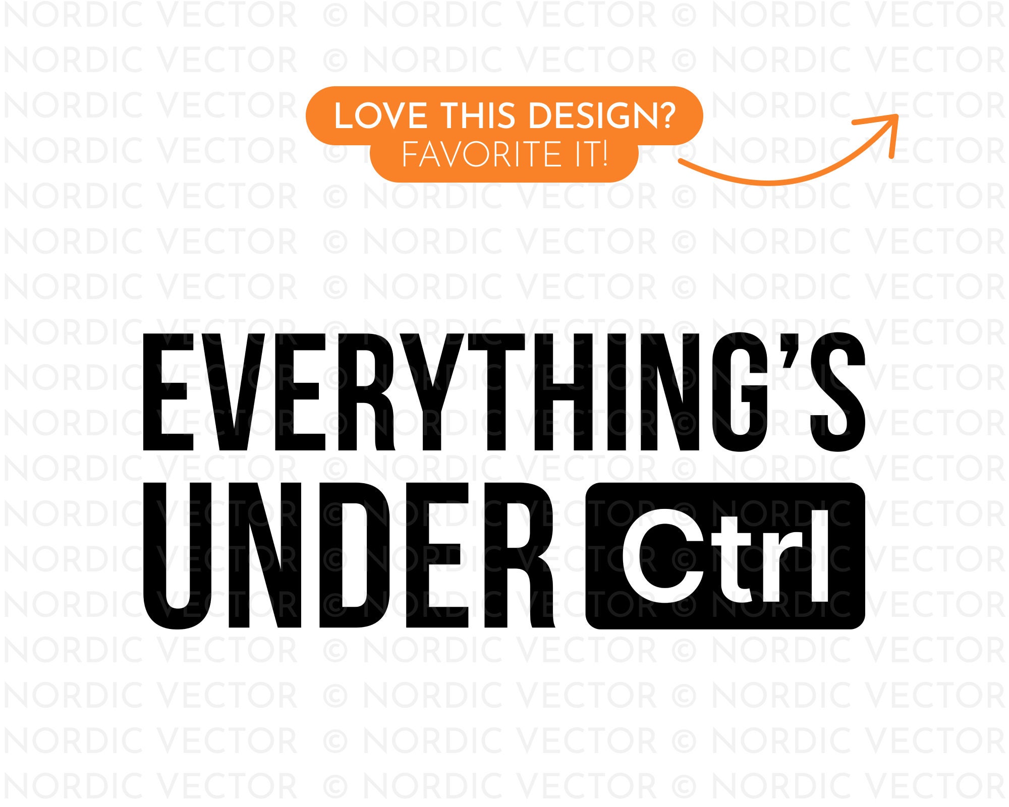 Everything is Under Ctrl Svg, Computer Nerd Svg, Funny Quote Svg, Png ...