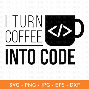 Ik verander koffie in code Svg, programmering Svg, grappige codering offerte Svg, Png, Dxf, Clipart, gesneden bestand voor Cricut, silhouet, sublimatie Design