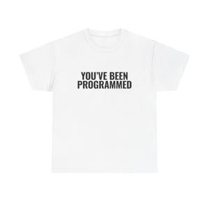 You've Been Programmed Meme Funny Computa Unisex Heavy Cotton Tee