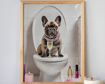 French Bulldog Funny Bathroom Art Gift for Frenchie Dog Mom, Funny Bathroom Poster Dog Portrait Girly Wall Art Toilet Print Gift for Women