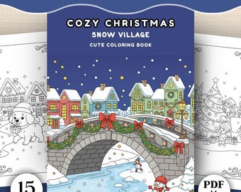 May include: A digital coloring book titled Cozy Christmas Snow Village Cute Coloring Book featuring 15 pages in A4 letter format. The cover displays a colorful winter scene with a stone bridge, decorated houses, a snowman, and a puppy.